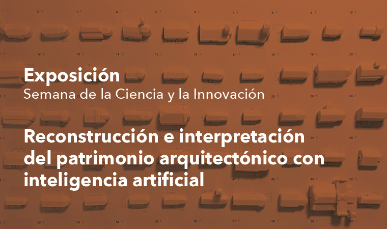 Exposición: Reconstrucción e interpretación del patrimonio arquitectónico con inteligencia artificial